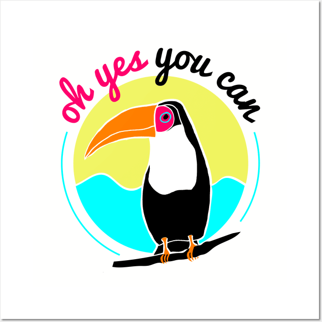 Funny Toucan Tropical Yes You Can Wall Art by luckybengal